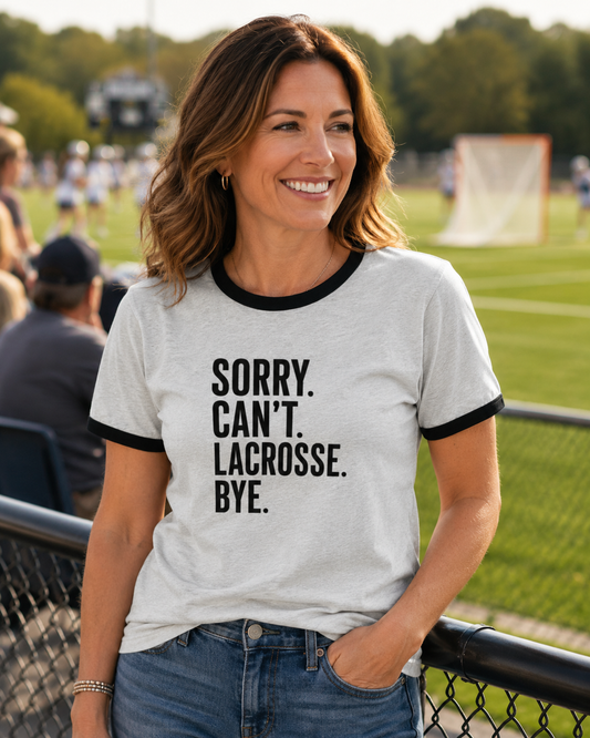 Sorry. Can’t. Lacrosse. Bye.