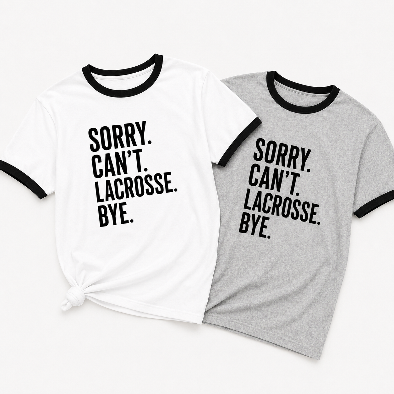 Sorry. Can’t. Lacrosse. Bye.